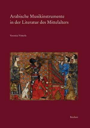 Arabische Musikinstrumente in Der Literatur Des Mittelalters de Veronica Votterle