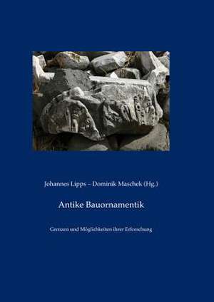 Antike Bauornamentik de Johannes Lipps