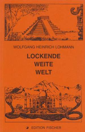 Lockende weite Welt de Wolfgang Heinrich Lohmann