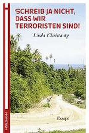 Schreib ja nicht, dass wir Terroristen sind! de Linda Christanty