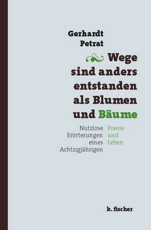 Wege sind anders entstanden als Blumen und Bäume de Gerhardt Petrat