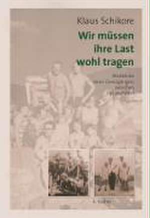 Wir müssen ihre Last wohl tragen! de Klaus Schikore