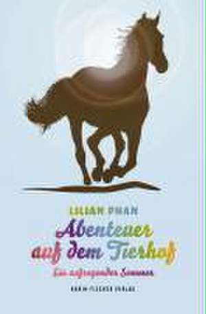 Abenteuer auf dem Tierhof de Lilian Phan