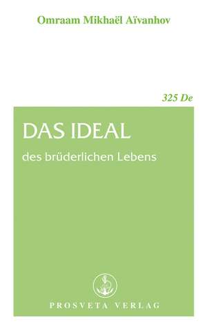 Das Ideal des brüderlichen Lebens de Omraam M. Aivanhov