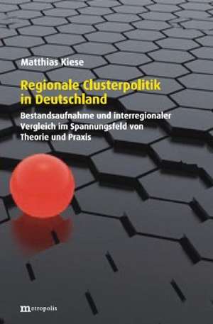 Regionale Clusterpolitik in Deutschland de Matthias Kiese