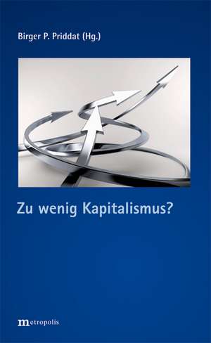 Zu wenig Kapitalismus? de Birger P. Priddat