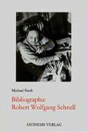 Bibliographie Robert Wolfgang Schnell de Michael Fisch