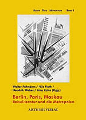 Berlin, Paris, Moskau de Walter Fähnders