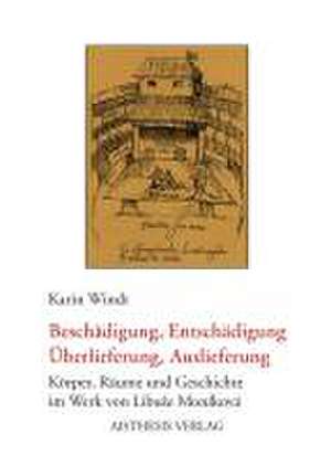 Beschädigung, Entschädigung  <BR>Überlieferung, Auslieferung de Karin Windt