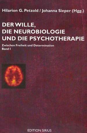 Der Wille, die Neurobiologie und die Psychotherapie 1 de Hilarion G. Petzold