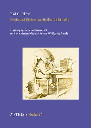 Briefe und Skizzen aus Berlin (1832-1834) de Karl Gutzkow