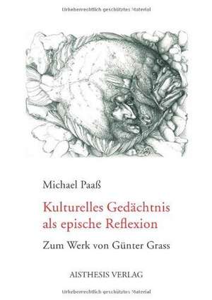 Kulturelles Gedächtnis als epische Reflexion de Michael Paaß