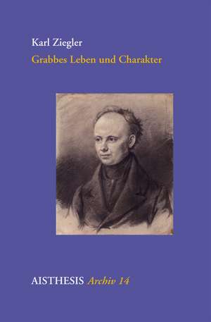 Grabbes Leben und Charakter de Karl Ziegler