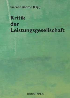 Kritik der Leistungsgesellschaft de Gernot Böhme