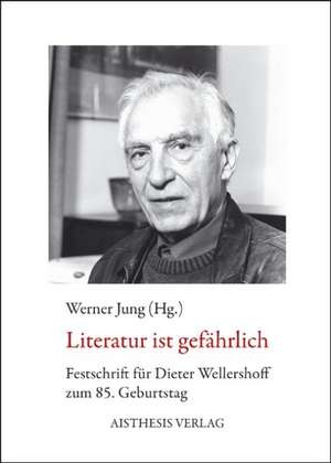 Literatur ist gefährlich de Werner Jung