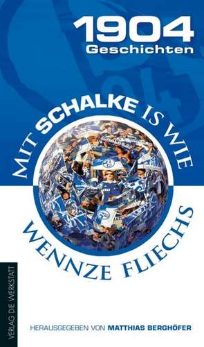 1904 Geschichten 01. Mit Schalke is wie wennze fliechs de Matthias Berghöfer