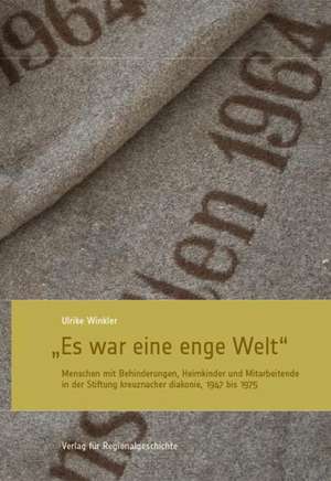 "Es war eine enge Welt" de Ulrike Winkler