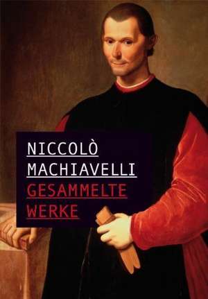 Gesammelte Werke de Niccolò Machiavelli