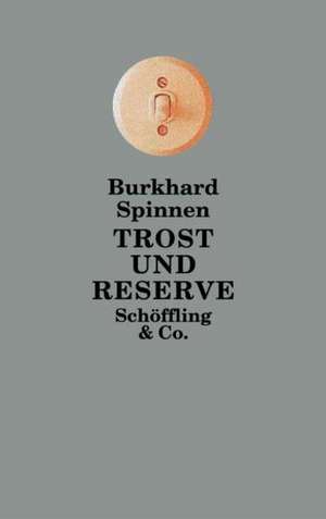 Trost und Reserve de Burkhard Spinnen