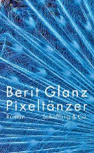 Pixeltänzer de Berit Glanz