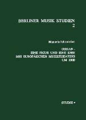 Ossian - Eine Figur und eine Idee des Europäischen Musiktheaters um 1800 de Manuela Jahrmärker