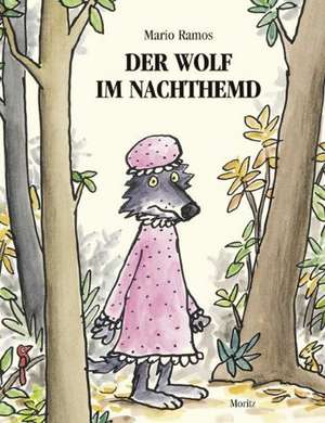 Der Wolf im Nachthemd de Mario Ramos