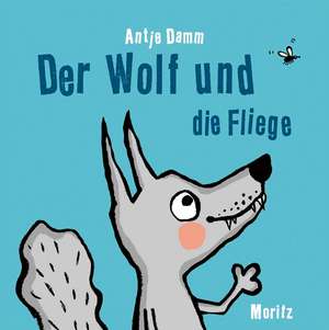 Der Wolf und die Fliege de Antje Damm