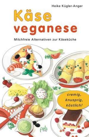 Käse veganese de Heike Kügler-Anger