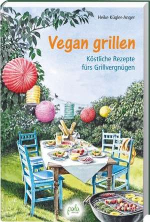 Vegan grillen de Heike Kügler-Anger