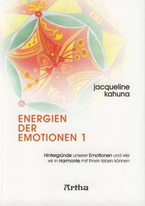 Energien der Emotionen 1 de Jacqueline Kahuna