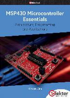 MSP430 Microcontroller Essentials de Miroslav Cina