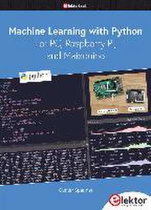 Machine Learning with Python for PC, Raspberry Pi, and Maixduino de Günter Spanner