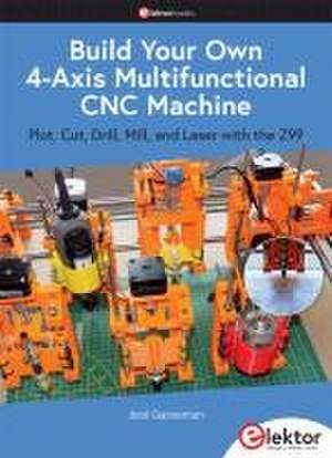 Build Your Own Multifunctional 4-Axis CNC Machine de José Ganseman