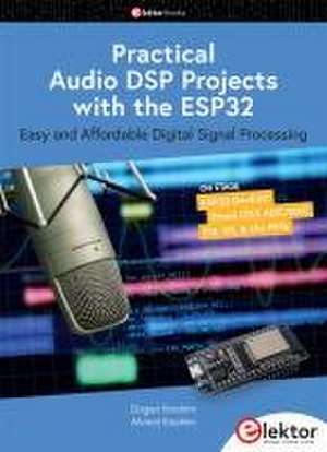 Practical Audio DSP Projects with the ESP32 de Dogan Ibrahim