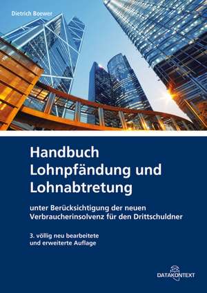 Handbuch Lohnpfändung und Lohnabtretung de Dietrich Boewer