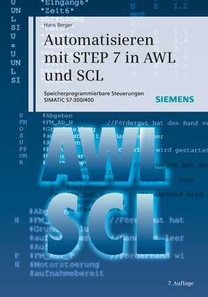 Automatisieren mit STEP 7 in AWL und SCL 7e Speicherprogrammierbare Steuerungen SIMATIC SIMATIC S7–300/400 de H. Berger