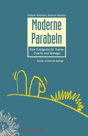 Moderne Parabeln – Eine Fundgrube fur Trainer, Coachs und Manager 2e de S Widmann