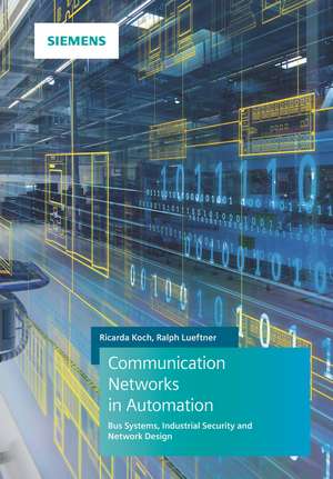 Communication Networks in Automation – Bus Systems , Industrial Security and Network Design de R Koch