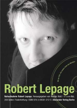 NAHAUFNAHME Robert Lepage de Renate Klett