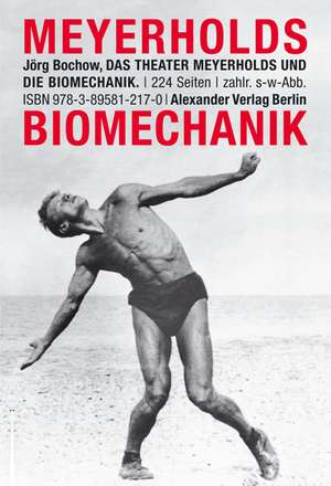 Das Theater Meyerholds und die Biomechanik de Jörg Bochow