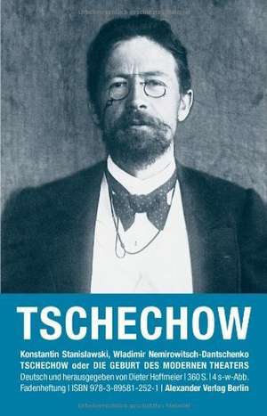 Tschechow oder Die Geburt des modernen Theaters de Konstantin S. Stanislawski