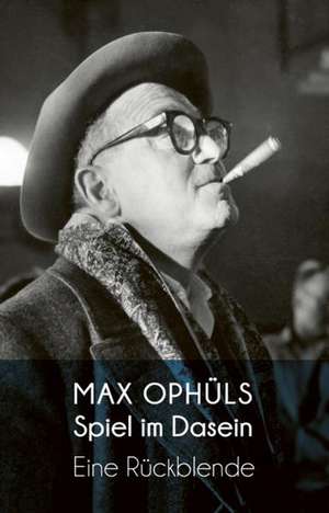 Spiel im Dasein de Max Ophüls