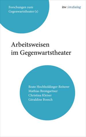 itw : im Dialog. Band 1: Arbeitsweisen im Gegenwartstheater de Beate Hochholdinger-Reiterer