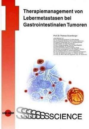 Therapiemanagement von Lebermetastasen bei gastrointestinalen Tumoren de Thomas Grünberger