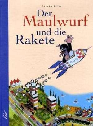 Der Maulwurf und die Rakete de Zdenek Miler