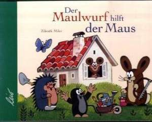 Der Maulwurf hilft der Maus de Zdenek Miler