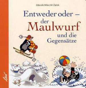 Entweder oder - der Maulwurf und die Gegensätze de Jirí Zácek