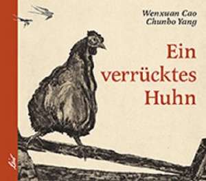 Ein verrücktes Huhn de Wenxuan Cao