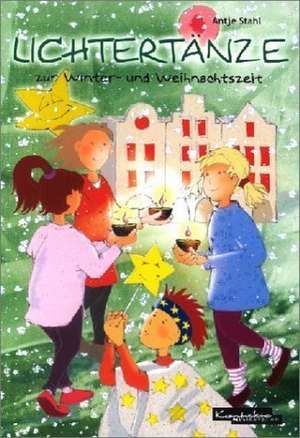 Lichtertänze zur Winter- und Weihnachtszeit de Antje Stahl