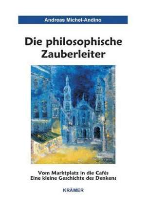 Die philosophische Zauberleiter de Andreas Michel-Andino